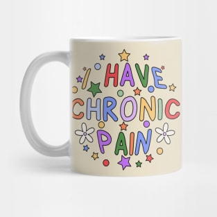 I Have Chronic Pain - Invisible illness Mug